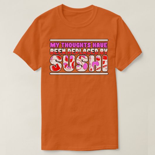 T-shirt Mes Pensées Ont Été Remplacées Par Le Sushi (Design devant)