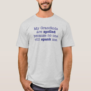 T-shirt Mes petits-enfants sont gâtés parce que personne n