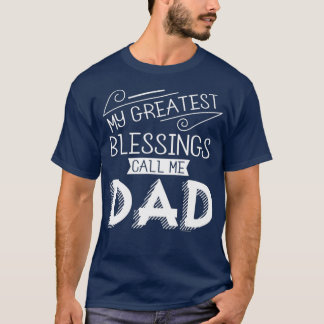 T-shirt Mes Plus Grandes Bénédictions Appelez-Moi Papa Chr