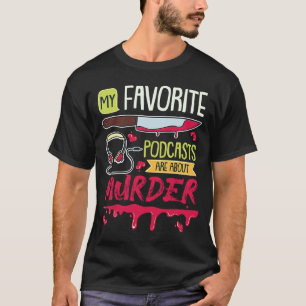 T-shirt Mes Podcasts Favoris Parlent De Meurtre Véritable