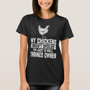 T-shirt Mes poules ne sont pas gâtées - Je suis juste un b