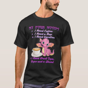T-shirt Mes Quatre Humeurs J'Ai Besoin De Café Un Dragon D