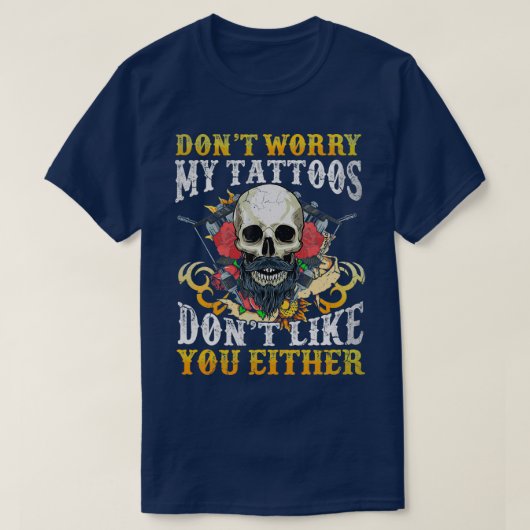 T-shirt Mes Tatouages Ne Vous Apprécient Pas Non Plus (Design devant)