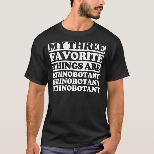 T-shirt Mes Trois Choses Favorites Incluent L'Ethnobotany (Devant)