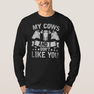 T-shirt Mes Vaches Et Moi N'Aimons Pas Vous Fermier Farm A