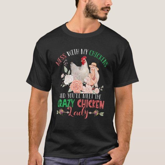 T-shirt Mess With Chickens Et Vous Rencontrez Crazy Chicke (Devant)
