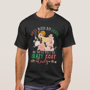 T-shirt Mess With Goats Et Vous Rencontrez Crazy Funny Chè