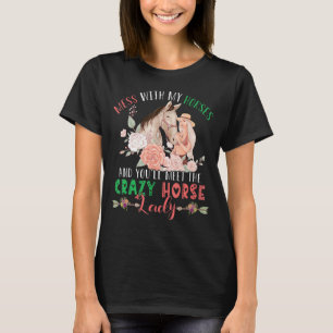 T-shirt Mess With Horses Et Vous Rencontrez Crazy Funny Ho