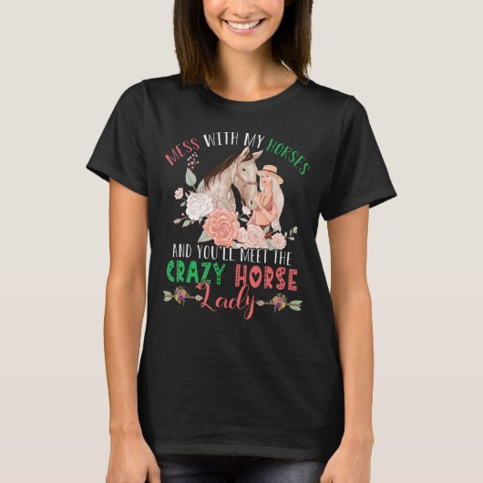 T-shirt Mess With Horses Et Vous Rencontrez Crazy Funny Ho (Devant)