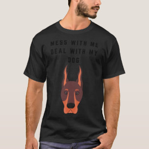 T-shirt Mess With Me Traite Avec Mon Chien