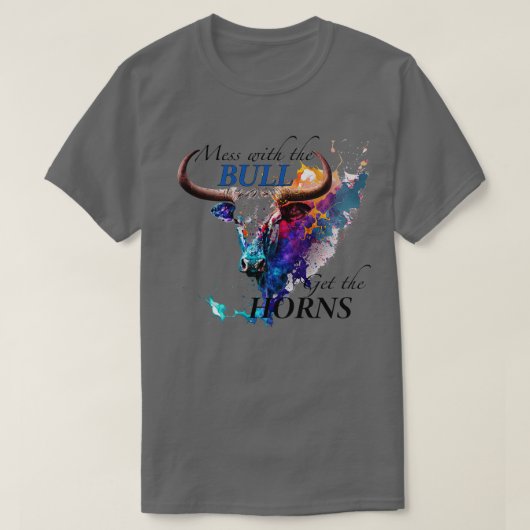 T-shirt Mess with the Bull Obtenez les cornes 1 (Design devant)