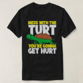 T-shirt Mess With The Turt You're Gonna Get Hurt Sea Turtl (Design devant)