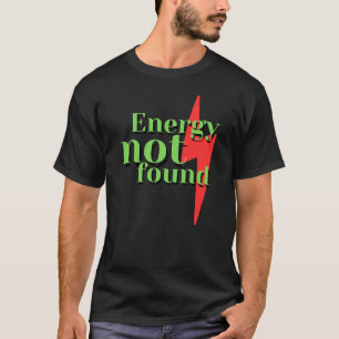 T-shirt Message d'erreur d'énergie faible non trouvée drôl