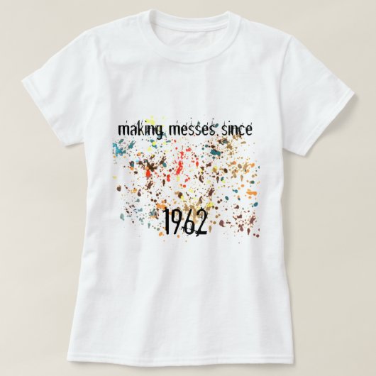 T-shirt Messes de fabrication amusante depuis ajouter un a (Design devant)