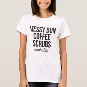 T-shirt Messy Bun, Café, Scrubs   Infirmière