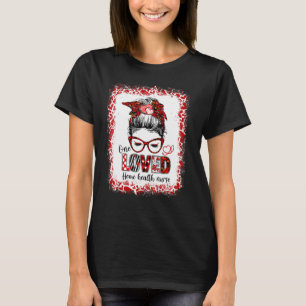 T-shirt Messy Bun Cheveux One Loved Home Health Nurse Vale