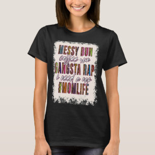 T-shirt Messy Bun Coffee Run Gangsta Rap Maman Vie Mères