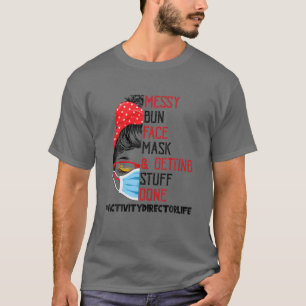 T-shirt Messy Bun Facemask Obtenir des trucs Fait Activité