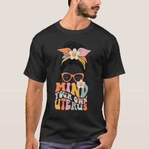 T-shirt Messy Bun Mince Votre propre Uterus Floral Mon Ute