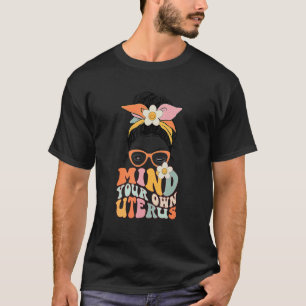 T-shirt Messy Bun Mince Votre propre Uterus Floral Mon Ute