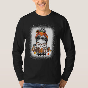 T-shirt Messy Bun One Thankful Mama Automne Thanksgivi