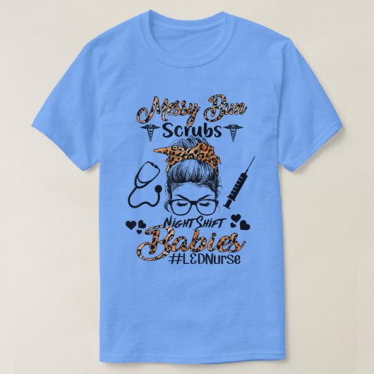 T-shirt Messy Bun Scrubs Night Labor & Delivery Nurse Gift (Design devant)