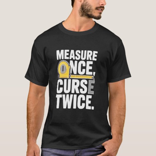 T-shirt Mesure une fois, maudit deux fois (Devant)