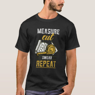 T-shirt Mesurer Couper Jurer Et Répéter Charpentier De Str