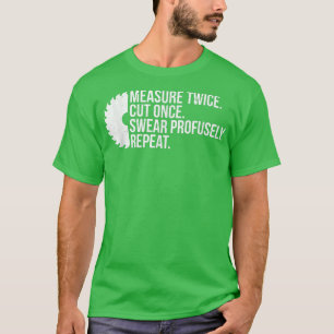 T-shirt Mesurer deux fois coupé une fois Sweer menuisier m