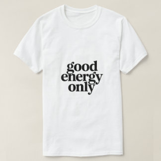 T-shirt met alleen goede energie | Minimalistische