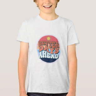 T-shirt met "Betere dagen in het verschiet"