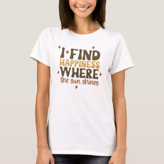 T-shirt met citaat over geluk waar de zon schijnt