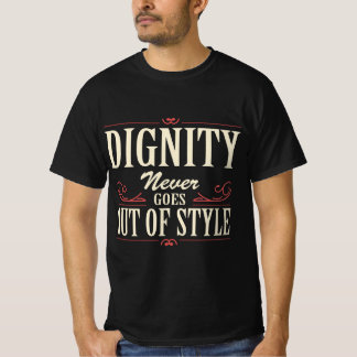 T-shirt met citaat 'Waardigheid gaat nooit uit de