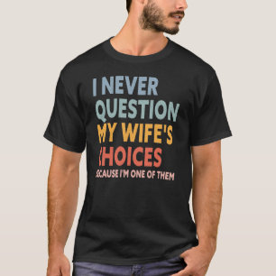 T-shirt met grappige keuzes van vrouw voor mannen 
