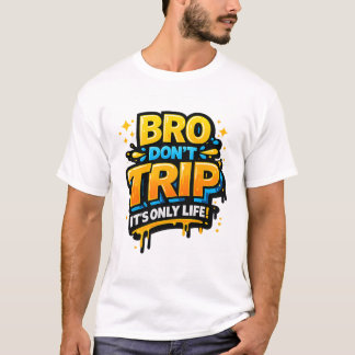 T-shirt met grappige quote 'Bro Don’t Trip'
