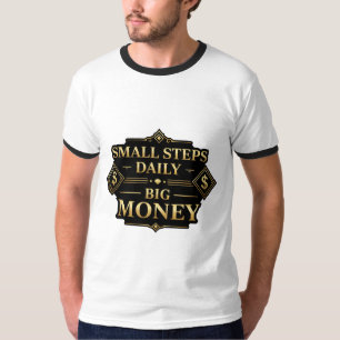 T-shirt met Kleine Stappen Dagelijkse Grote Geld M