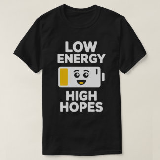 T-shirt met lage energie en hoge verwachtingen