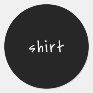 T-shirt met tekst T-shirt – Kleine tekst grappig s Ronde Sticker