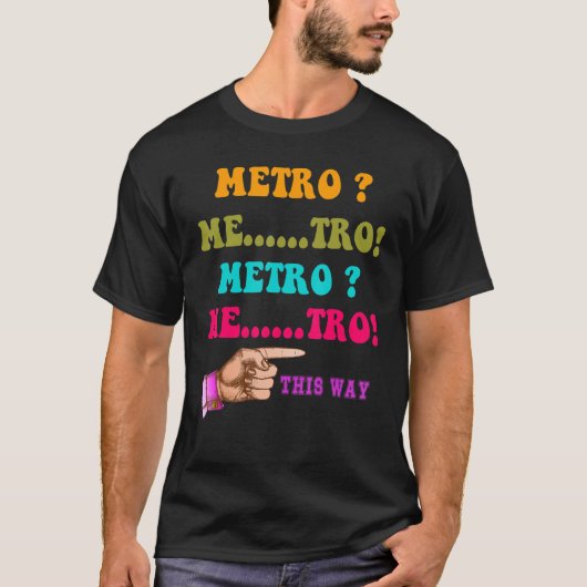 T-shirt Métro par ici Métro Me tro Métro Me tro (Devant)