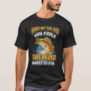 T-shirt Mets-Moi La Baguette Que Tu Fools Le Roi Veut Pêch