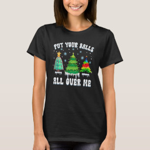 T-shirt Mets Tes Boules Sur Moi En Disant Pour Noël T