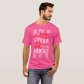 T-shirt Mets Un Peu D'Opéra Et Manipule-Il Opéra-Singer (Devant entier)