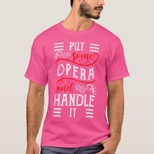 T-shirt Mets Un Peu D'Opéra Et Manipule-Il Opéra-Singer (Devant)