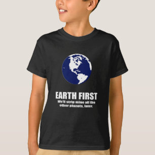 T-SHIRT METTEZ À LA TERRE D'ABORD - NOUS MINE À VERSEMEN