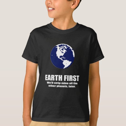 T-SHIRT METTEZ À LA TERRE D'ABORD - NOUS MINE À VERSEMENT (Devant)