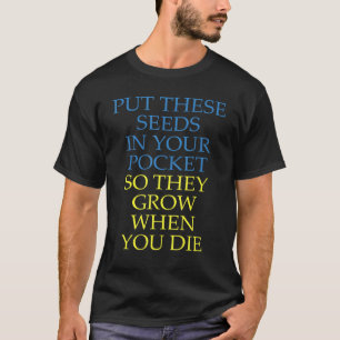T-shirt Mettez Ces Graines Dans Votre Poche Pour Qu'Elles