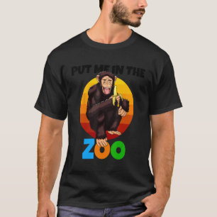 T-shirt Mettez-Moi Dans Le Zoo Singe Animal Chimp Nature
