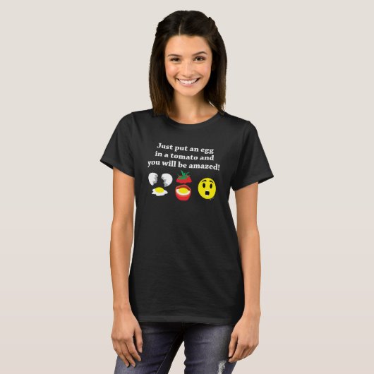 T-shirt Mettez un oeuf dans une tomate et vous serez surpr (Devant entier)