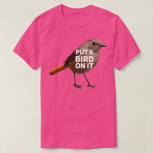 T-shirt Mettez un oiseau dessus (Design devant)