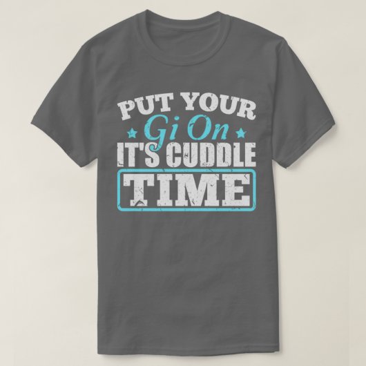 T-shirt Mettez Votre Gi Dans Son Temps De Cuddle Jiu Jitsu (Design devant)